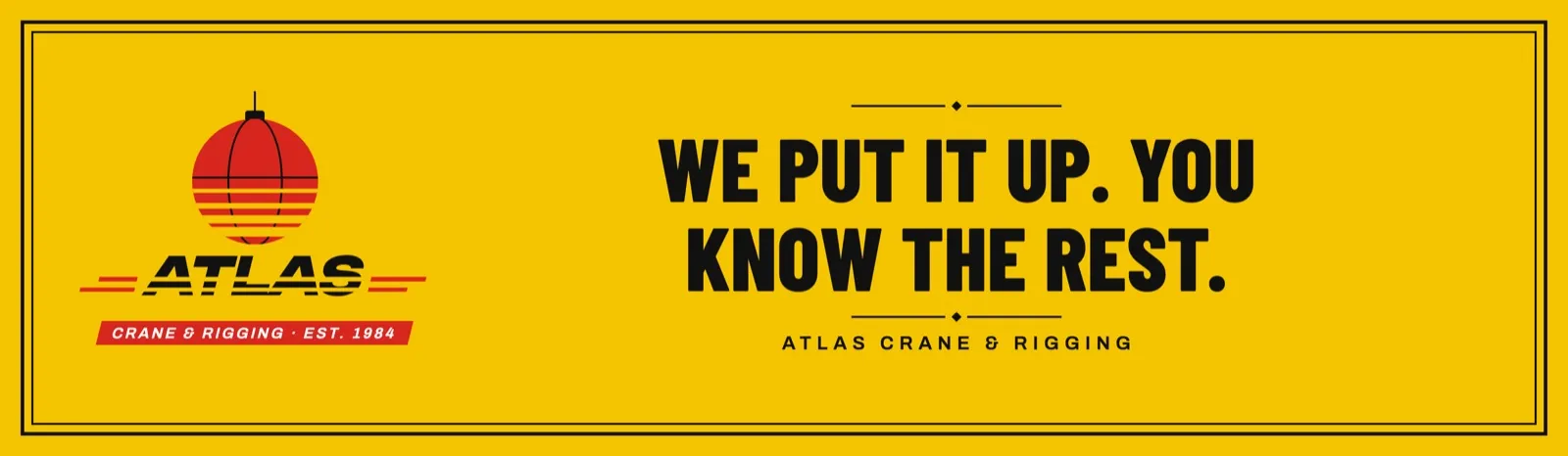 Atlas Crane & Rigging: "We put it up. You know the rest." in black on safety yellow