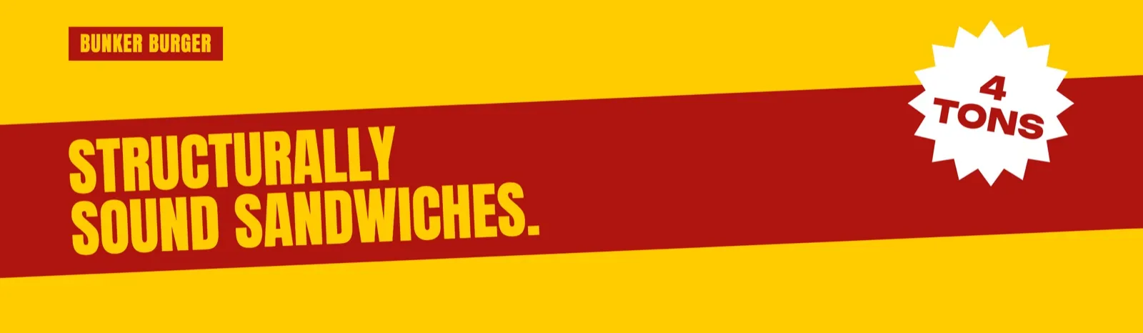 Bunker Burger: "Structurally sound sandwiches." in yellow on a red band