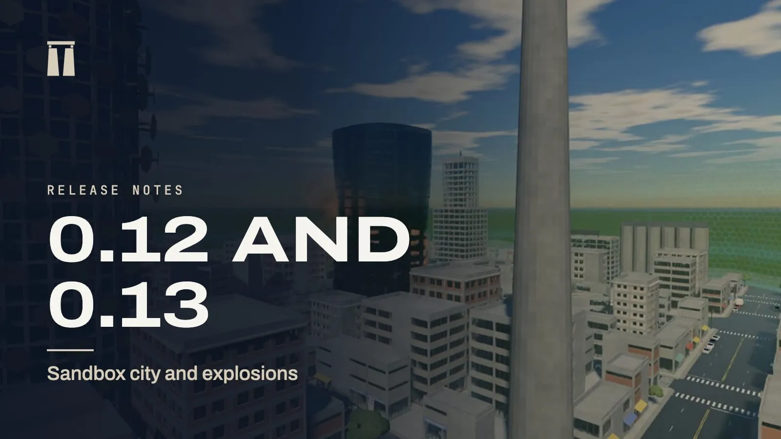 Release notes card for 0.12 and 0.13, Sandbox city and explosions, over a blast at a tower in the city