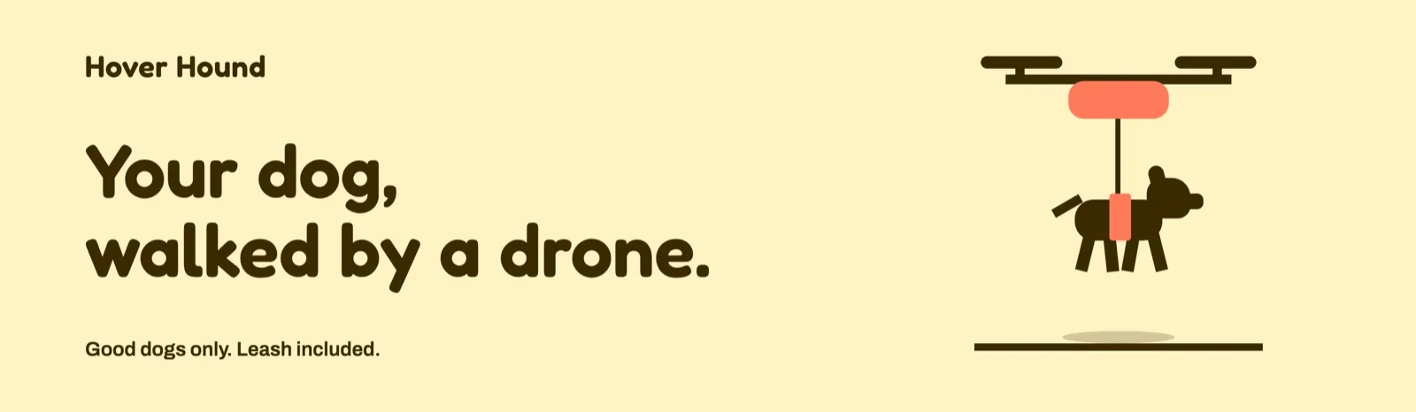 Hover Hound: "Your dog, walked by a drone." with a drone carrying a dog on a leash